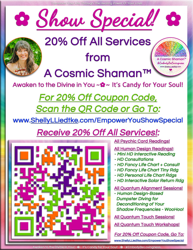 Empower You Show Special from A Cosmic Shaman™ - www.ShellyLLiedtke.com - #EmbodyBeLovingness