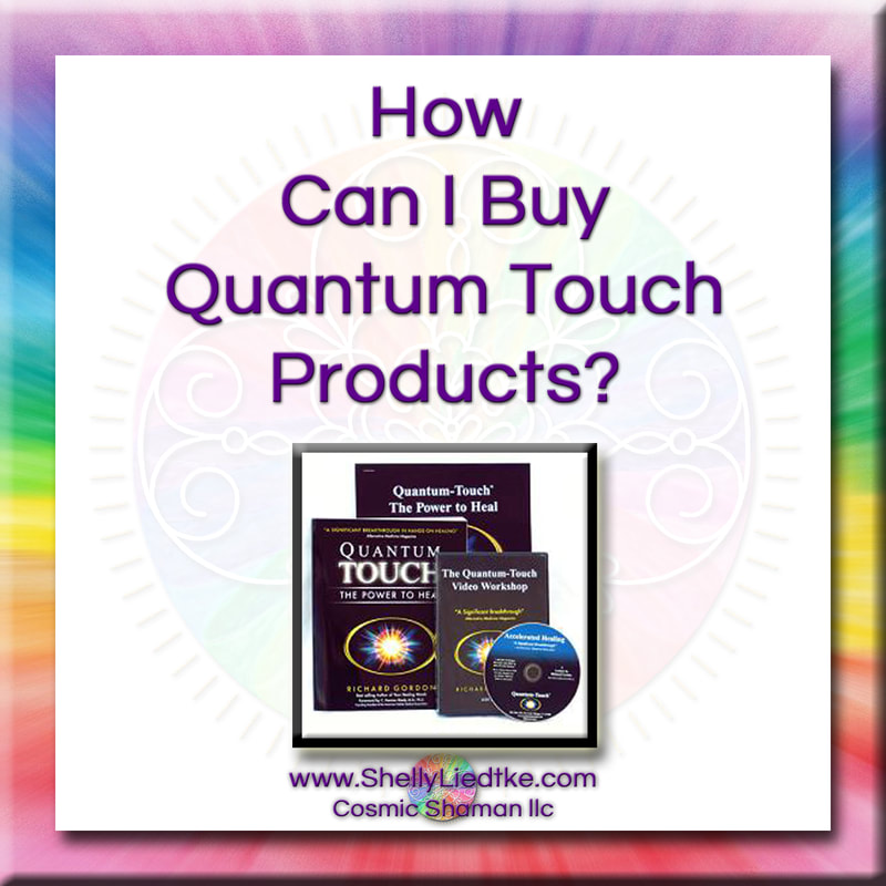 Quantum Touch - Can I Buy Quantum Touch Products? - A Cosmic Shaman - www.ShellyLLiedtke.com - #EmbodyBeLovingness
