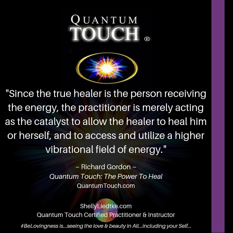 The True Healer - Quantum Touch - www.ShellyLiedtke.com - Cosmic Shaman LLC - #EmbodyBeLovingness